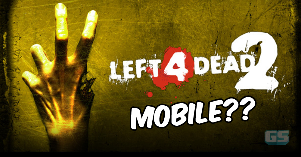 [UPDATE] Left 4 Dead 2 mungkin akan tiba di mobile, menurut info bocor ...